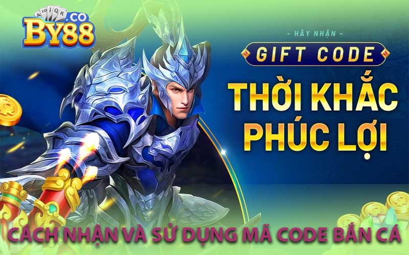 Cách Nhận Và Sử Dụng Mã Code Bắn Cá